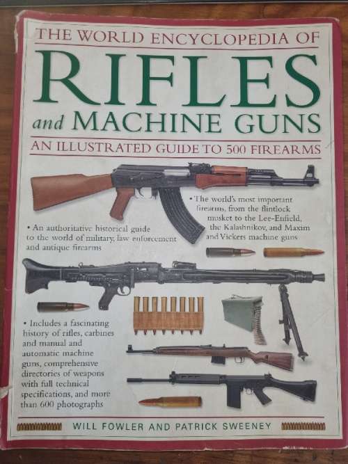 The World Encyclopedia of Rifles and Machine Guns - An Illustrated Guide to 500 Firearms