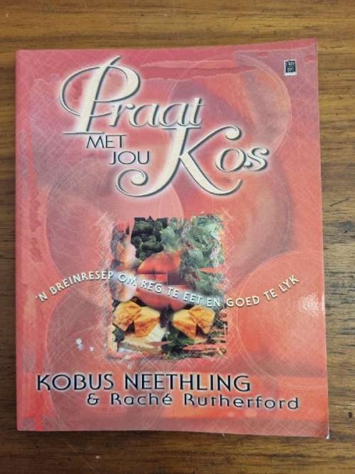 Praat met jou Kos - `n Breinresep om reg te eet en goed te lyk - Kobus Neethling & Rache Rutherford