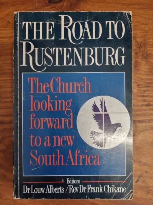 The Road to Rustenburg - The Church looking forward to a new South Africa - L. Alberts / F. Chikane