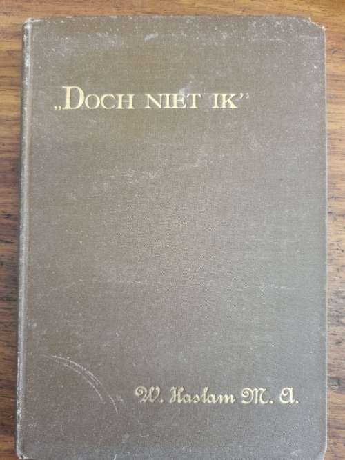 Doch Niet Ik - W. Haslam M. A. - Pragtige ou boek