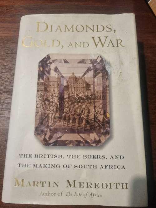 Diamonds, Gold and War - The British, The Boers and the Making of South Africa - Martin Meredith