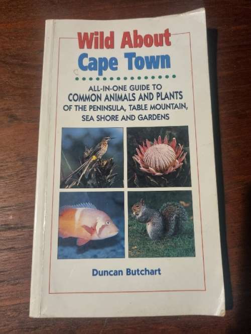 Wild about Cape Town - Guide to Common animals and plants - Duncan Butchart
