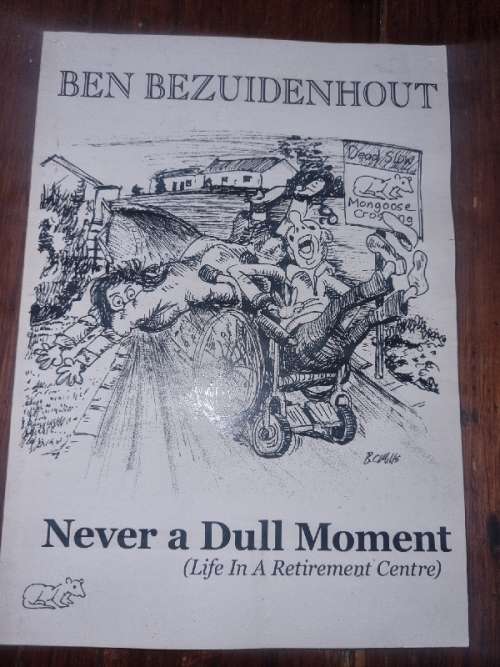 Never a Dull Moment - Life in a Retirement Centre - Ben Bezuidenhout