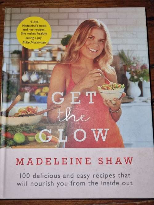 Get the Glow - Madeleine Shaw - 100 delicious and easy recipes