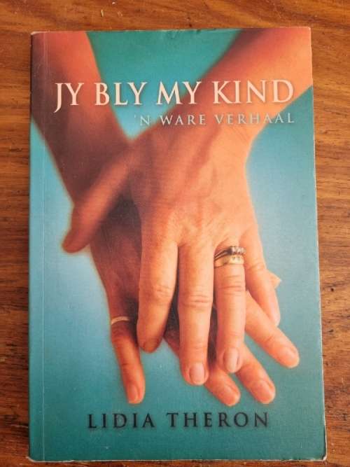 Jy bly my kind - `n Ware Verhaal - Lidia Theron