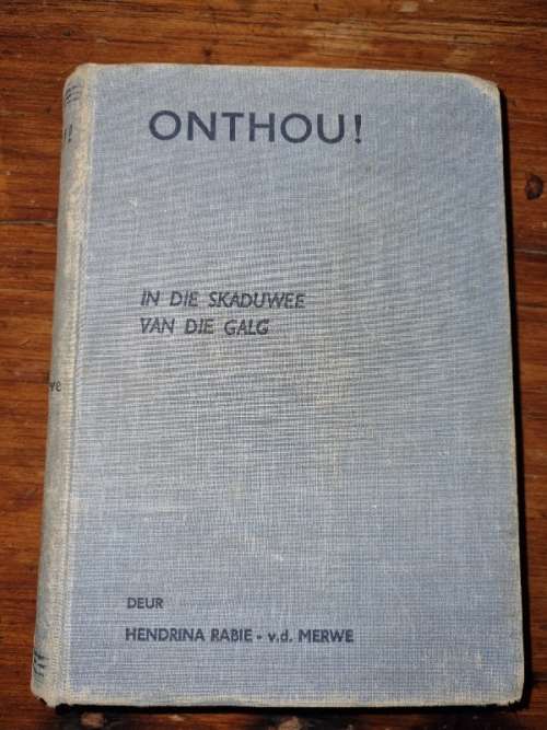 Onthou - In die Skadu van die Galg - Hendrina Rabie -v.d. Merwe - 1940