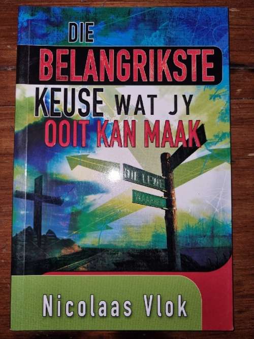 Die Belangrikste keuse wat jy ooit kan maak - Nicolaas Vlok