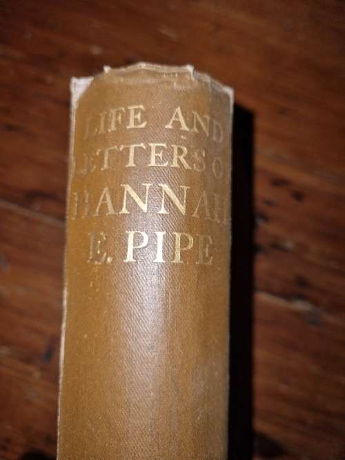 Life and Letters of Hannah E. Pipe by Anna M Stoddart - 1908