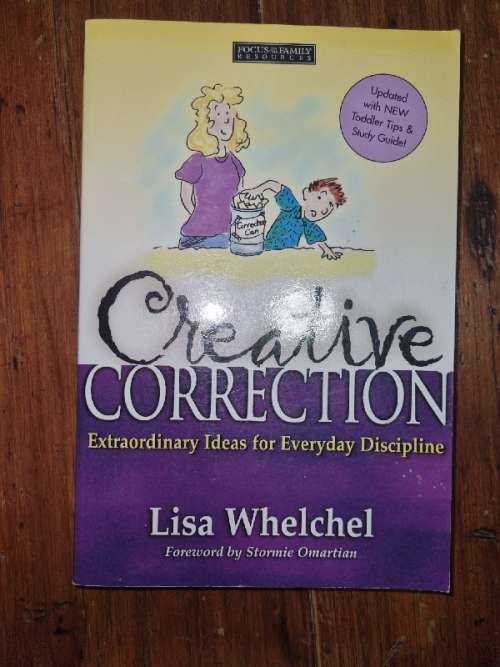 Creative Correction - Extraordinary Ideas for Everyday Discipline - Lisa Whelchel