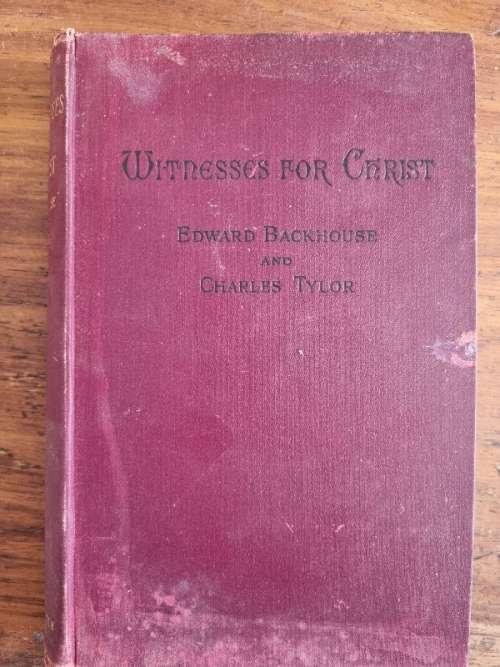 Witnesses for Christ - Edward Backhouse - 1894