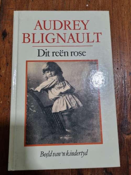 Dit reen rose - Audrey Blignault - Beeld van `n kindertyd