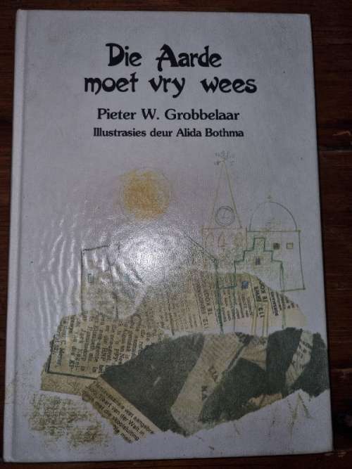 Die Aarde moet vry wees - Pieter W. Grobbelaar