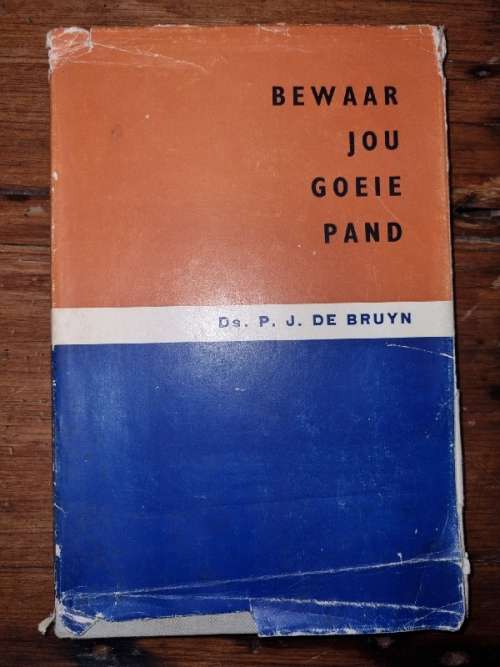 Bewaar jou Goeie Pand - Ds. P.J. De Bruyn - Vraagstukke gesien vanuit Gereformeerde standpunt