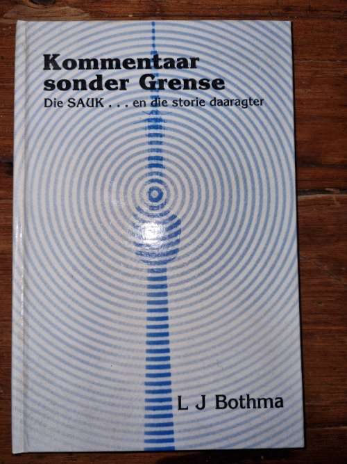Kommentaar sonder Grense - Die SAUK en die storie daaragter - L J Bothma
