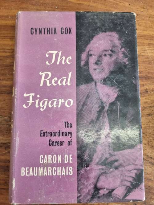 The Real Figaro - The Extraordinary Career of Caron De Beaumarchais - Cynthia Cox