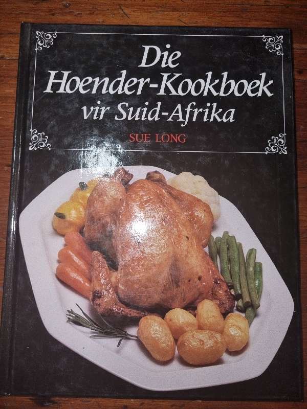 Die Hoender-Kookboek vir Suid-Afrika - Sue Long