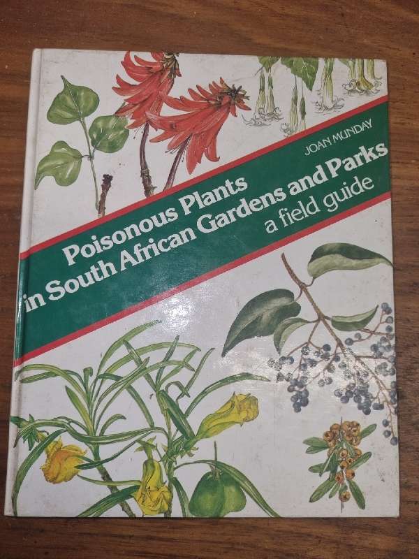 Poisonous Plants in South African Gardens and Parks - A field guide - Joan Munday
