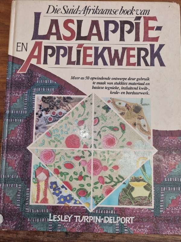 Die Suid-Afrikaanse boek van Laslappie en Apliekwerk - Lesley Turpin-Delport