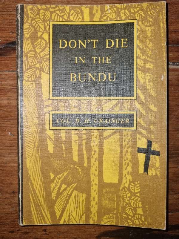 Don`t Die in the Bundu - Col. D.H. Grainger