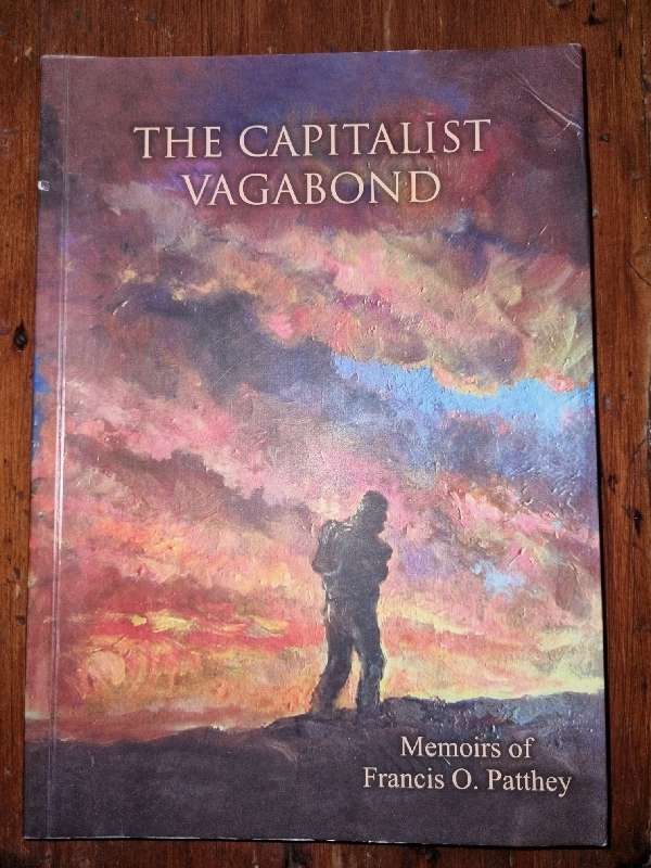 The Capitalist Vagabond - Memoirs of Francis O. Patthey  - Signed copy