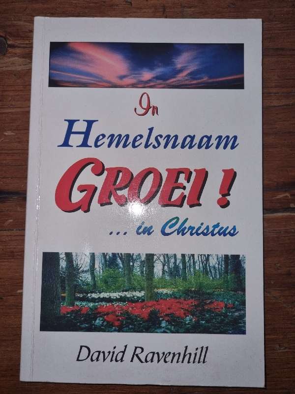 In Hemelsnaam Groei! in Christus - David Ravenhill
