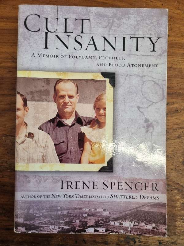 Cult Insanity - A Memoir of Polygamy, Prophets, and Blood Atonement - Irene Spencer