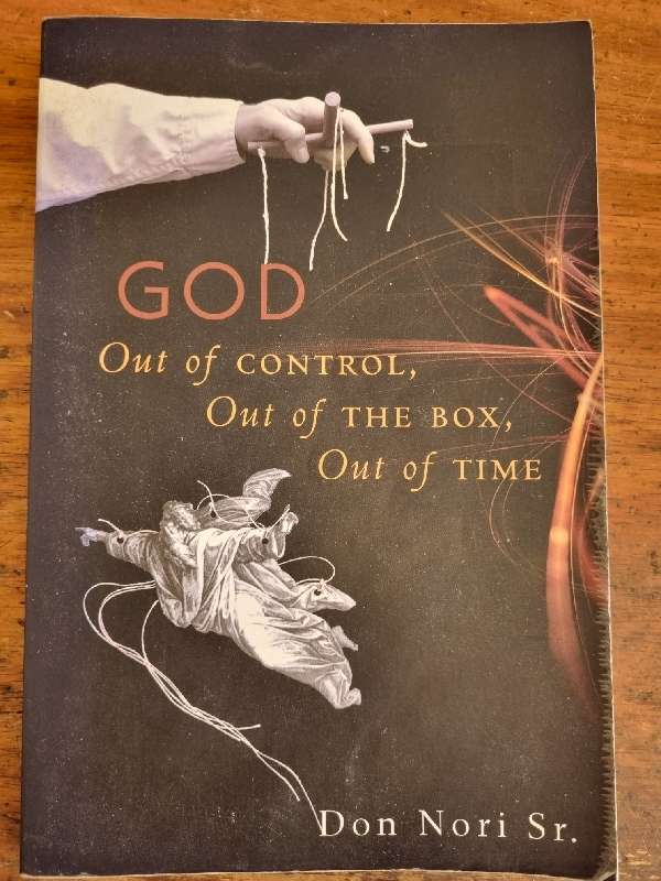 God Out of Control, Out of the Box, Out of Time - Don Nori Sr.