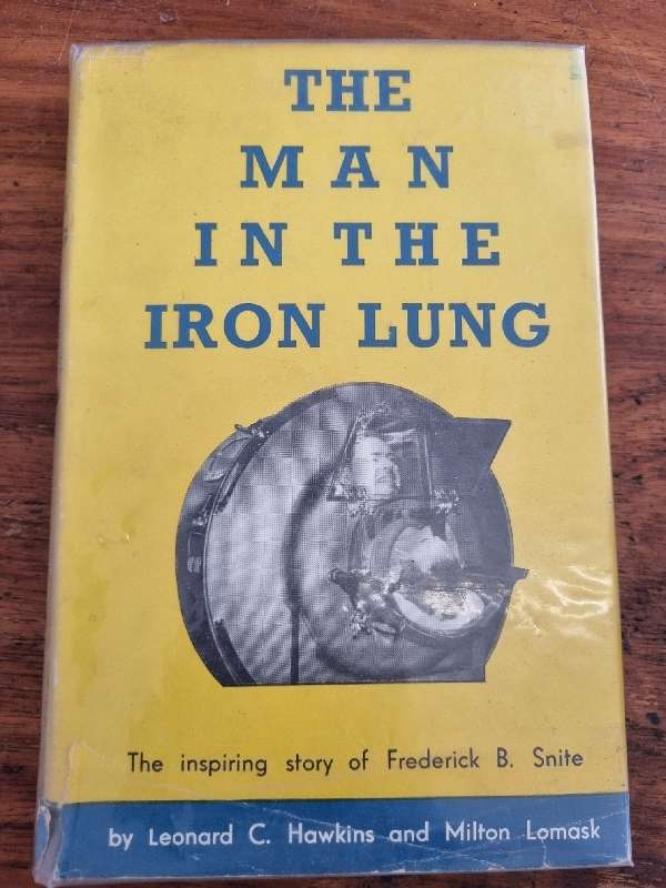 The Man in the Iron Lung - The Inspiring story of Frederick B Snite