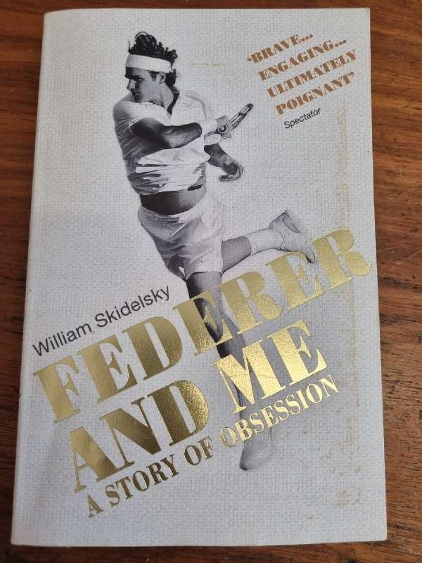 Federer and Me - A Story of Obsession - William Skidelsky