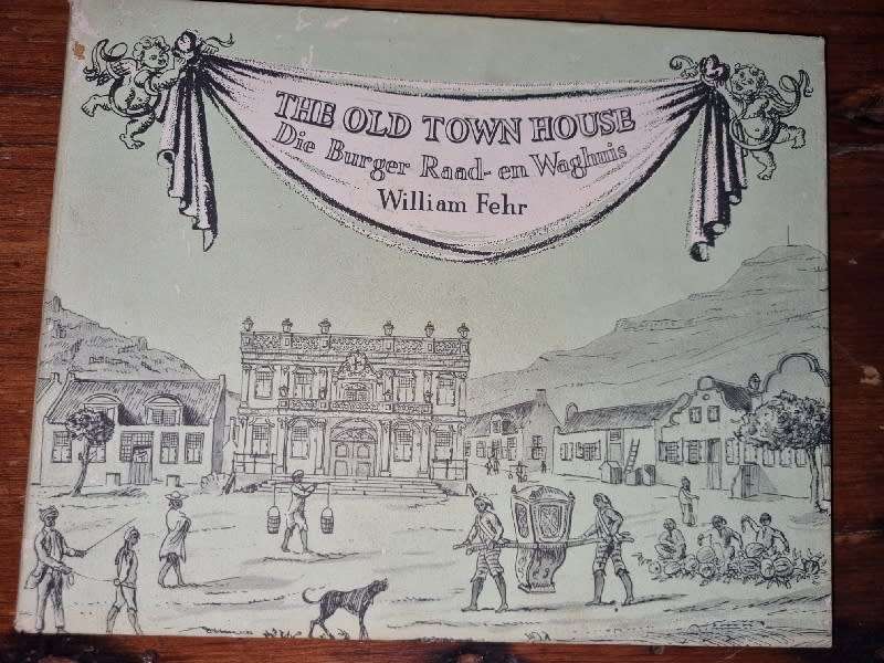 The Old Town House - Die Burger Raad- en Waghuis - William Fehr
