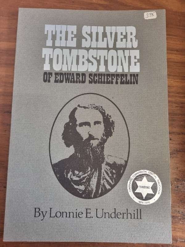 The Silver Tombstone of Edward Schieffelin - Lonnie E. Underhill