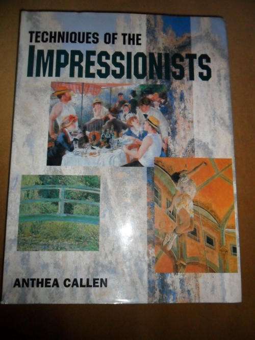 Techniques of The Impressionists - Anthea Callen