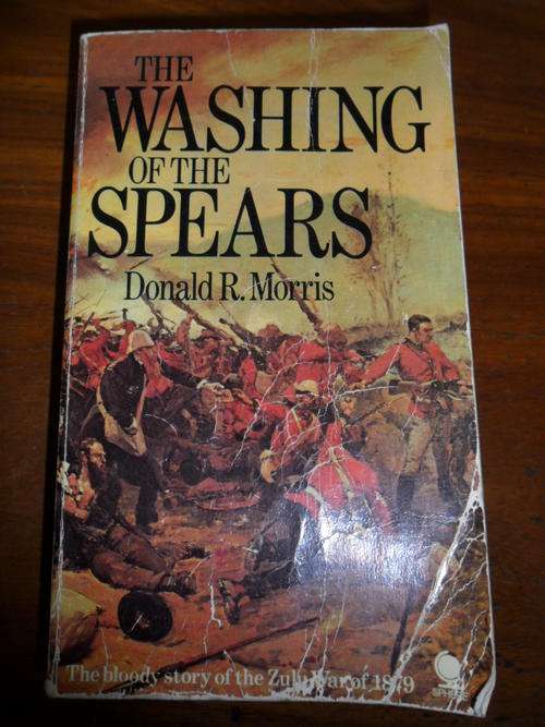 The Washing of the Spears - Donald R. Morris - The bloody story of the Zulu War of 1879