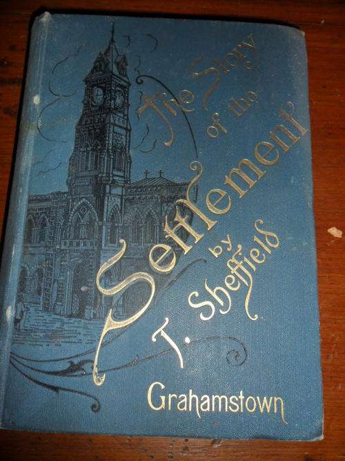 The Story of the Settlement with a Sketch of Grahamstown - T Sheffield - 1912