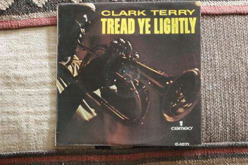 Clark Terry: Tread ye lightly