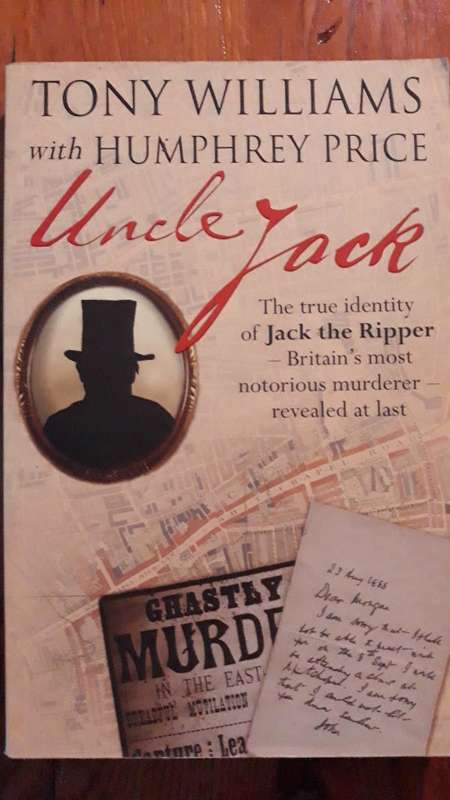 Uncle Jack - The True Identity of Jack the Ripper Revealed at last - Tony Williams, Humphrey Price