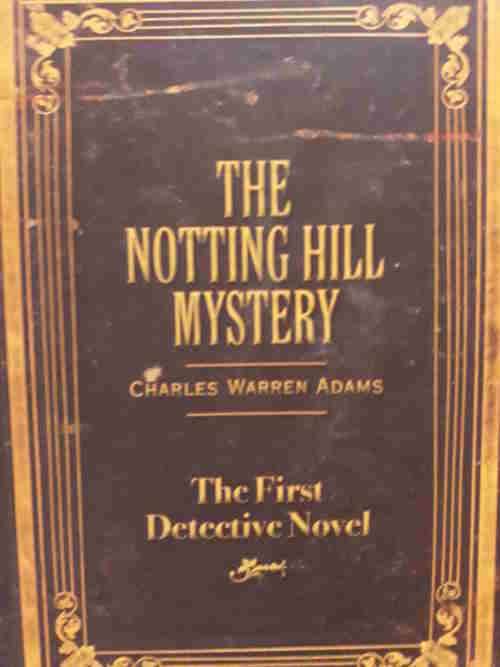 The Notting Hill Mystery - The First Detective Novel - Charles Warren Adams