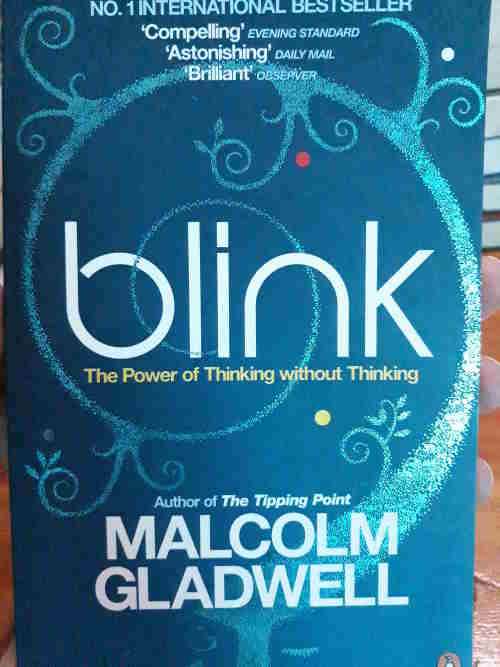 Blink - The Power of Thinking Without Thinking - Malcolm Gladwell