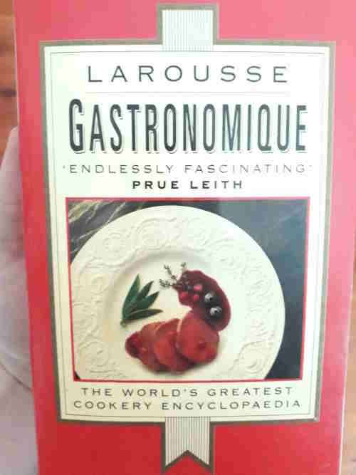 Larousse Gastronomique - The World's Greatest Cookery Encyclopedia