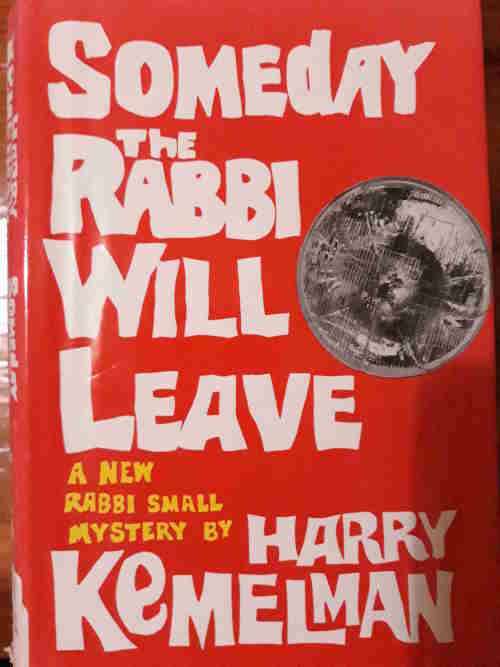 Someday the Rabbi will Leave - A New Rabbi Small Mystery - Harry Kemelman