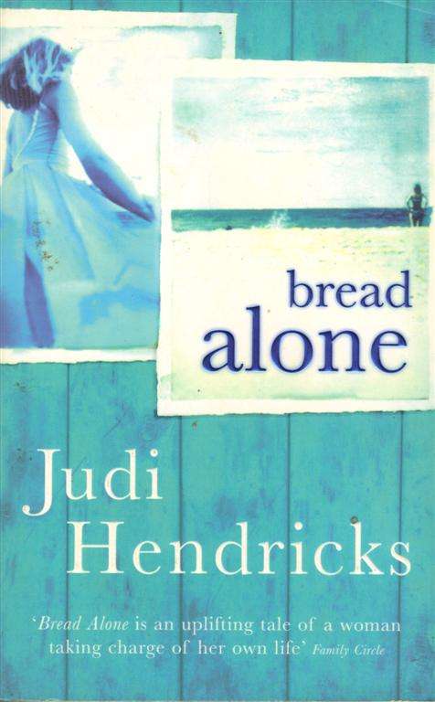 Bread Alone - Judi Hendricks