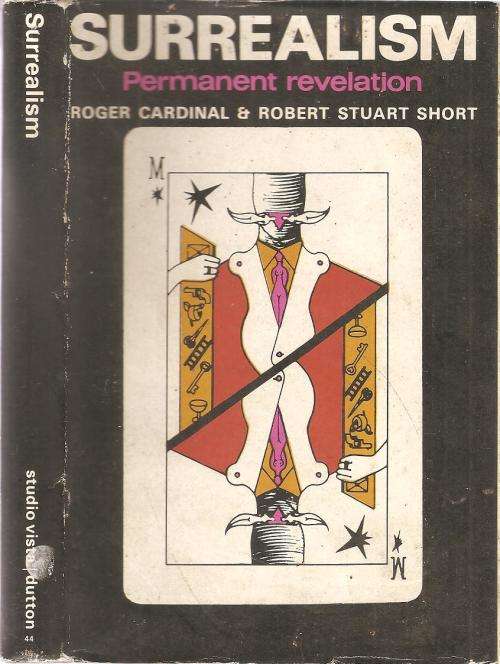 Surrealism Permanent Revelation  By: Roger Cardinal & Robert Stuart Short