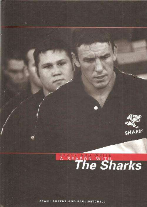 Black and White - A Season with the Sharks  By: Sean Laurénz and Paul Mitchell