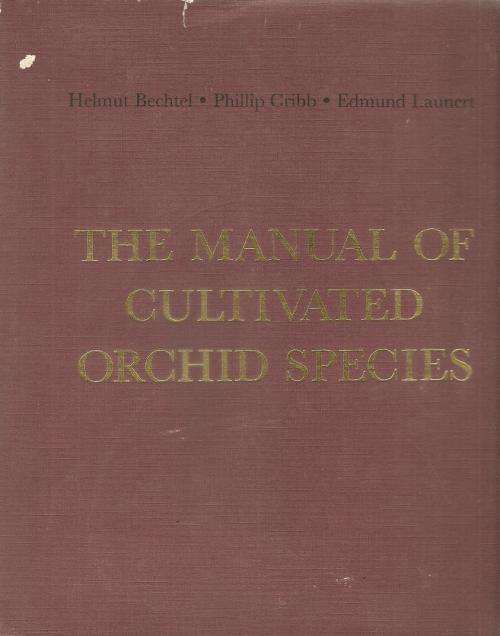 The Manual of Cultivated Orchid Species By: Helmut Bechtel, Phillip Cribb & Edmund Launert