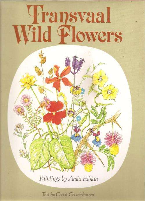 Transvaal Wild Flowers By: Gerrit Germishuizen & Anita Fabian