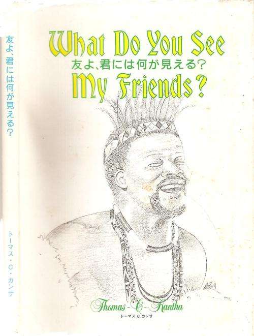 What do You See My Friends - Selected Poems of Thomas C. Kantha ***Signed Copy***