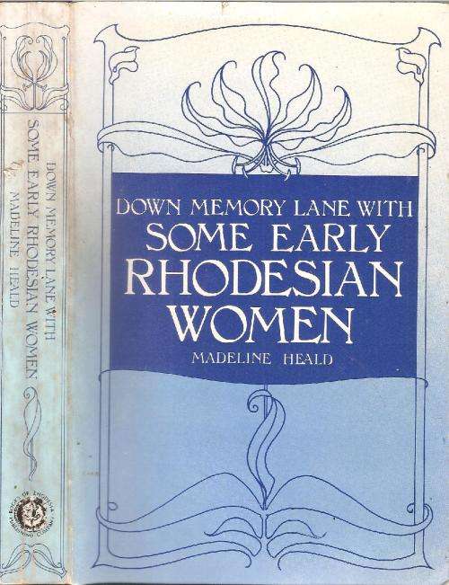 Down Memory Lane with Some Early Rhodesian Women  By: Madeline Heald