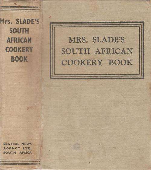 Mrs. Slade's South African Cookery Book