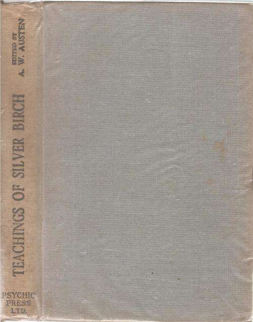 Teachings of Silver Birch  Edited By: A. W. Austin