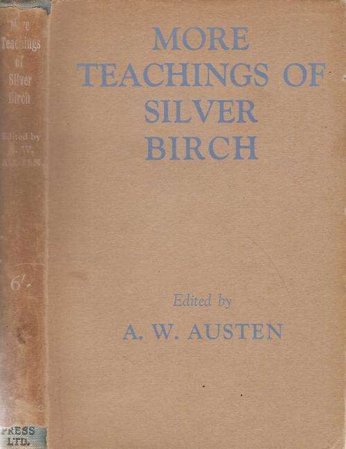 More Teachings of Silver Birch  By: A. W. Austen ***Scarce Copy***